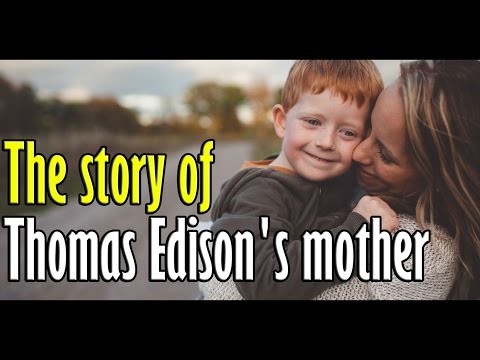 Thomas Alva Edison&#039;s Amazing mother