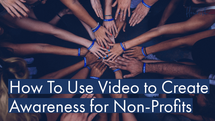 How to use video to create awareness for non profits