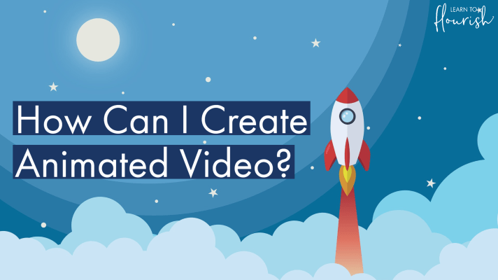How Can I Create Animated Video? - Learn to Flourish